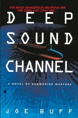 Deep Sound Channel: A Novel of Submarine Warfare - Joe Buff - cover