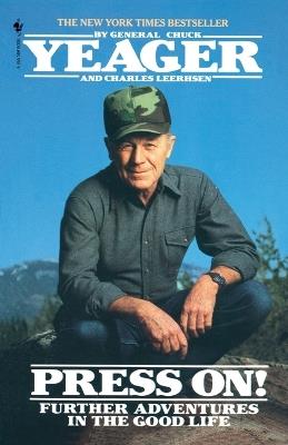 Press On!: Further Adventures in the Good Life - Chuck Yeager,Charles Leerhsen - cover