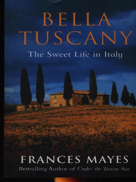 Bella Tuscany - Frances Mayes - 4