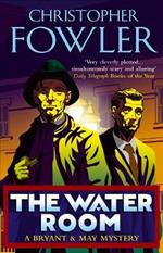 The Water Room: (Bryant & May Book 2)