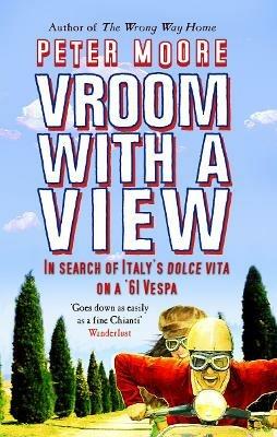 Vroom With A View: In Search Of Italy's Dolce Vita On A '61 Vespa - Peter Moore - cover