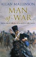 Man Of War: (The Matthew Hervey Adventures: 9): A thrilling and action-packed military adventure from bestselling author Allan Mallinson that will make you feel you are in the midst of the battle - Allan Mallinson - cover