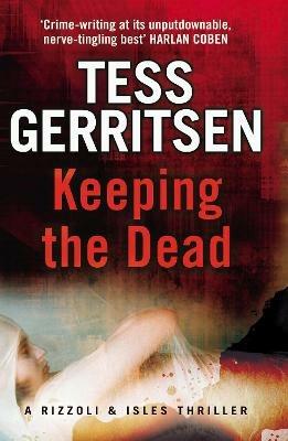 Keeping the Dead: (Rizzoli & Isles series 7) - Tess Gerritsen - cover