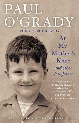 At My Mother's Knee...And Other Low Joints: Tales from Paul’s mischievous young years - Paul O'Grady - cover