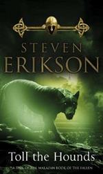 Toll The Hounds: The Malazan Book of the Fallen 8