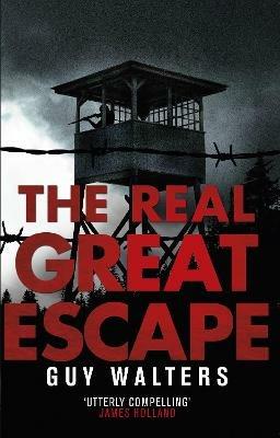 The Real Great Escape - Guy Walters - cover