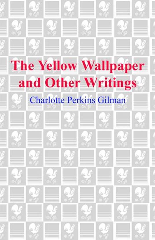 The Yellow Wallpaper and Other Writings