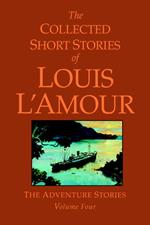 The Collected Short Stories of Louis L'Amour, Volume 4