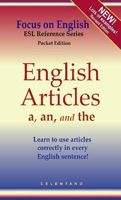 English Articles A, AN, and THE: How to Use Them Correctly in Every Sentence - Thomas Celentano - cover