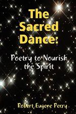 The Sacred Dance: Poetry to Nourish the Spirit