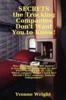 Secrets the Trucking Companies Don't Want You to Know! - Yvonne Wright - cover