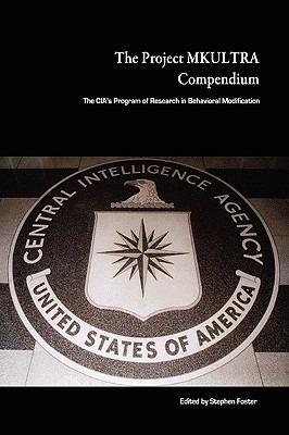 The Project MKULTRA Compendium: The CIA's Program of Research in Behavioral Modification - Stephen Foster - cover