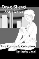 Drag Shergi Mysteries : The Complete Collection - Kimberly Vogel - cover