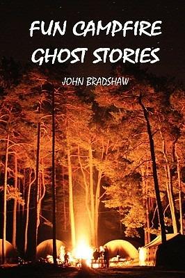 Fun Campfire Ghost Stories - John Bradshaw - cover