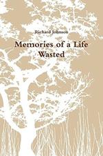 Memories of a Life Wasted