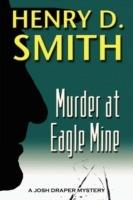 Murder at Eagle Mine: A Josh Draper Mystery