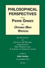 Philosophical Perspectives from Pierre Grimes and Opening Mind Writers