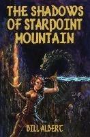 The Shadows of Starpoint Mountain - Bill Albert - cover