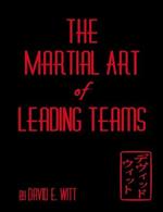 The Martial Art of Leading Teams