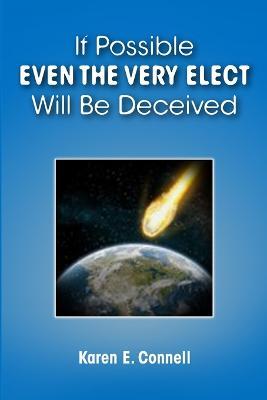 If Possible Even The Very Elect Will Be Deceived - Karen Connell - cover