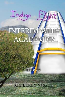 Indigo Flight: Interim with Academics - Kimberly Vogel - cover