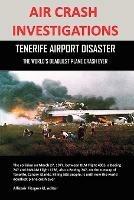 Air Crash Investigations: Tenerife Airport Disaster, the World's Deadliest Plane Crash Ever