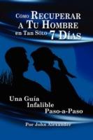 Cmo Recuperar a Tu Hombre En Tan Slo 7 Das - John Alexander - cover