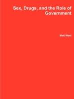 Sex, Drugs, and the Role of Government - Matt West - cover