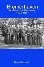 Bremerhaven: A Memoir of Germany, 1945-1947