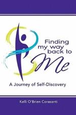 Finding My Way Back To Me: A Journey of Self-Discovery