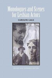 Monologues and Scenes for Lesbian Actors: Revised and Expanded - Carolyn Gage - cover