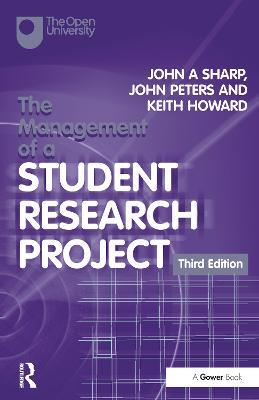The Management of a Student Research Project - John A Sharp,John Peters,Keith Howard - cover