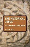 The Historical Jesus: A Guide for the Perplexed - Helen K. Bond - cover