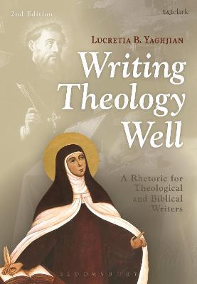 Writing Theology Well 2nd Edition: A Rhetoric for Theological and Biblical Writers - Lucretia B. Yaghjian - cover