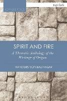 Spirit and Fire: A Thematic Anthology Of The Writings Of Origen - Hans Urs von Balthasar,Robert J. Daly - cover