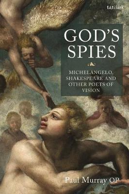 God's Spies: Michelangelo, Shakespeare and Other Poets of Vision - Paul Murray OP - cover