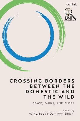 Crossing Borders between the Domestic and the Wild: Space, Fauna, and Flora - cover