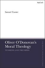 Oliver O'Donovan's Moral Theology: Tensions and Triumphs