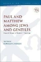 Paul and Matthew Among Jews and Gentiles: Essays in Honour of Terence L. Donaldson