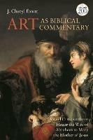 Art as Biblical Commentary: Visual Criticism from Hagar the Wife of Abraham to Mary the Mother of Jesus - J. Cheryl Exum - cover