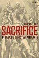 Sacrifice in Pagan and Christian Antiquity