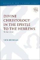 Divine Christology in the Epistle to the Hebrews: The Son as God