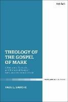 Theology of the Gospel of Mark: A Semantic, Narrative, and Rhetorical Study of the Characterization of God