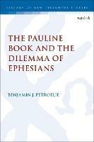 The Pauline Book and the Dilemma of Ephesians - Benjamin J. Petroelje - cover