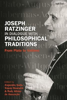 Joseph Ratzinger in Dialogue with Philosophical Traditions: From Plato to Vattimo - cover
