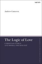 The Logic of Love: Christian Ethics and Moral Psychology
