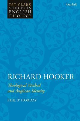 Richard Hooker: Theological Method and Anglican Identity - Philip Hobday - cover