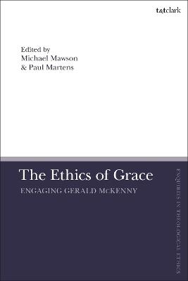 The Ethics of Grace: Engaging Gerald McKenny - cover