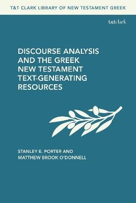 Discourse Analysis and the Greek New Testament: Text-Generating Resources - Stanley E. Porter,Matthew Brook O'Donnell - cover