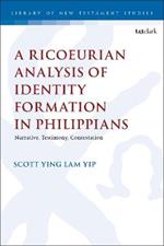 A Ricoeurian Analysis of Identity Formation in Philippians: Narrative, Testimony, Contestation